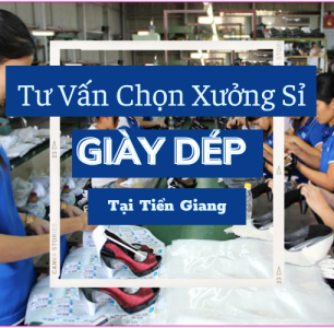 Tư vấn chọn xưởng sỉ giày dép tại Tiền Giang 